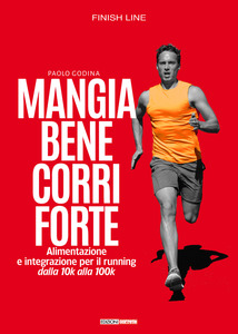 Copertina libro: "Mangia bene corri forte", di Paolo Godina.
