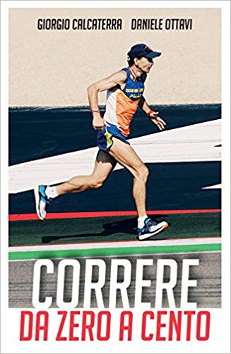 Copertina libro: "Correre da zero a cento", di Giorgio Calcaterra e Daniele Ottavi.
