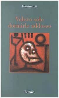 Copertina libro: "Volevo solo dormirle addosso", di Massimo Lolli.